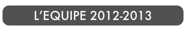L’EQUIPE 2012-2013